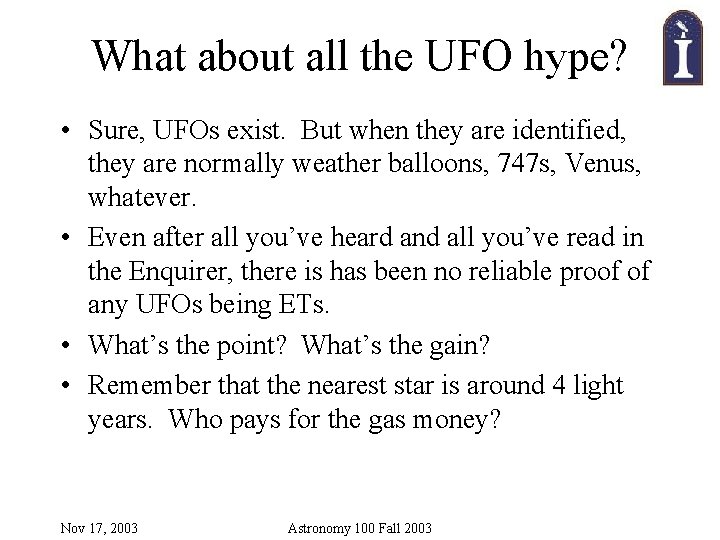 What about all the UFO hype? • Sure, UFOs exist. But when they are