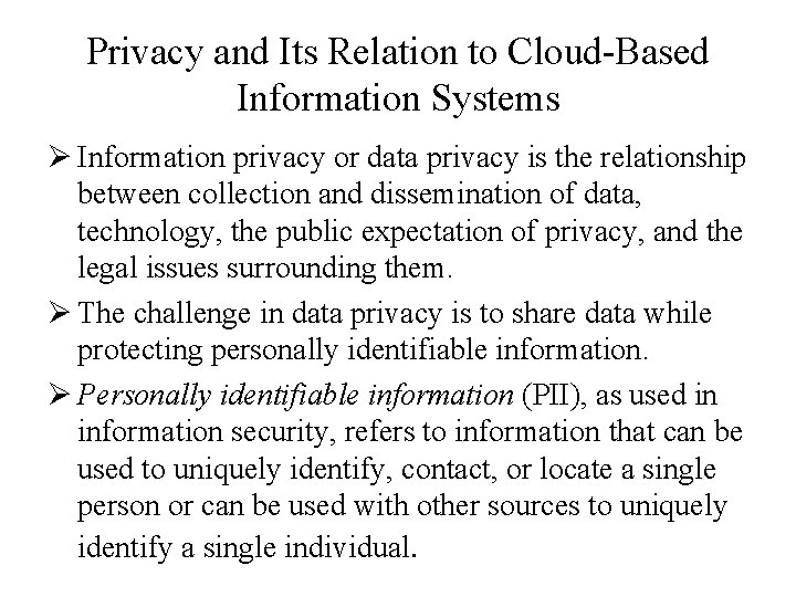 Privacy and Its Relation to Cloud-Based Information Systems Ø Information privacy or data privacy