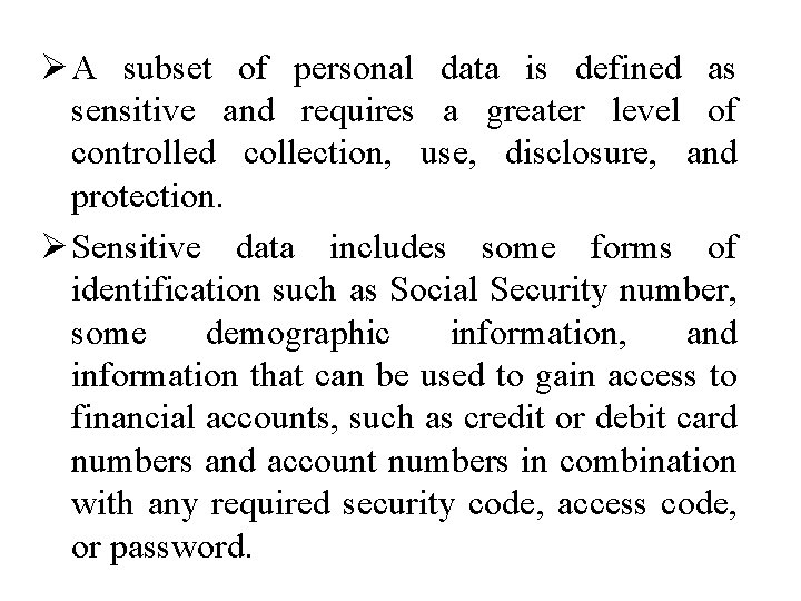 Ø A subset of personal data is defined as sensitive and requires a greater