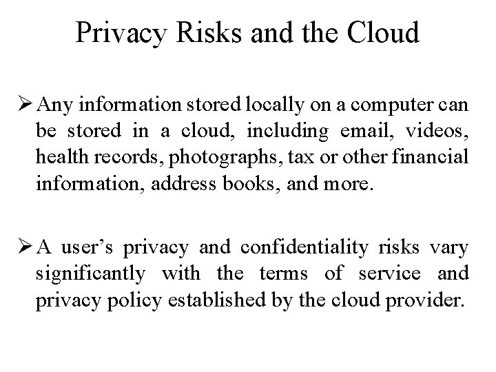 Privacy Risks and the Cloud Ø Any information stored locally on a computer can