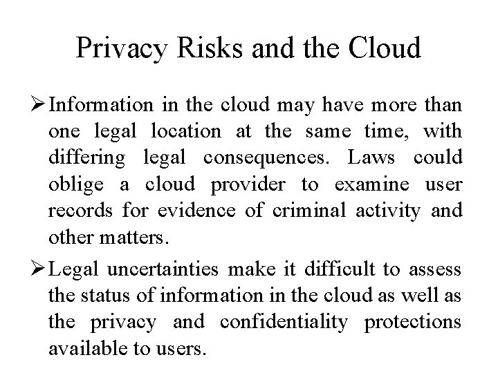 Privacy Risks and the Cloud Ø Information in the cloud may have more than