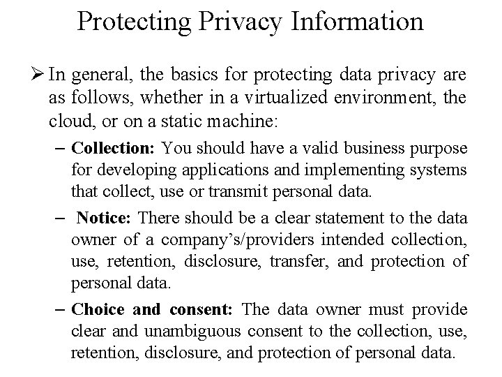 Protecting Privacy Information Ø In general, the basics for protecting data privacy are as