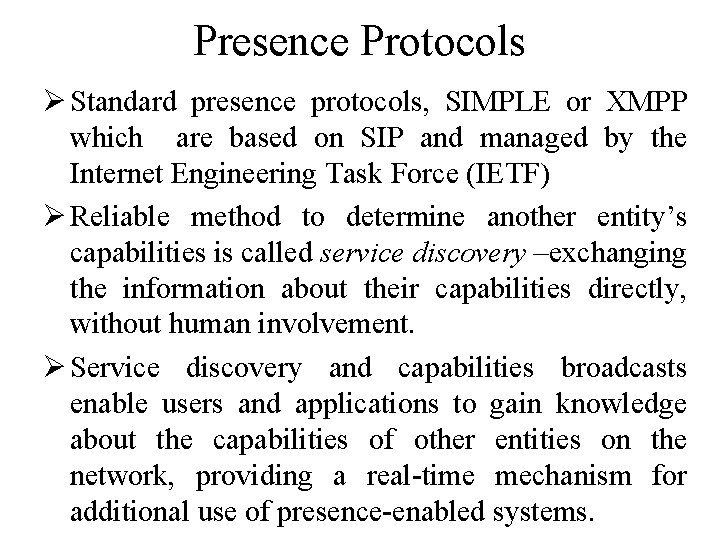 Presence Protocols Ø Standard presence protocols, SIMPLE or XMPP which are based on SIP