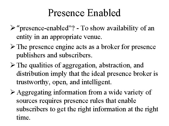 Presence Enabled Ø “presence-enabled”? - To show availability of an entity in an appropriate