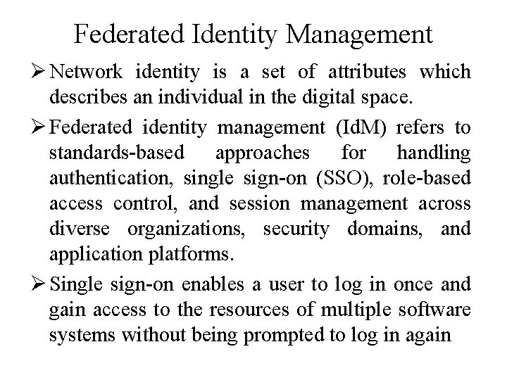 Federated Identity Management Ø Network identity is a set of attributes which describes an