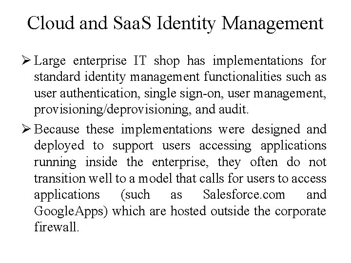 Cloud and Saa. S Identity Management Ø Large enterprise IT shop has implementations for