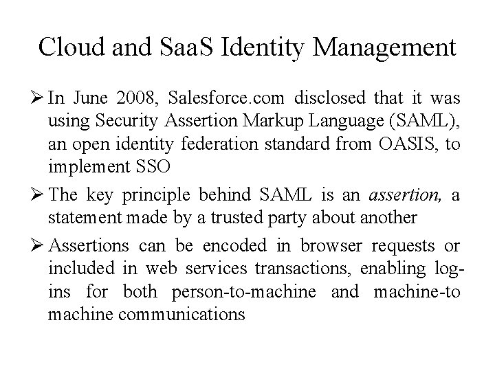 Cloud and Saa. S Identity Management Ø In June 2008, Salesforce. com disclosed that