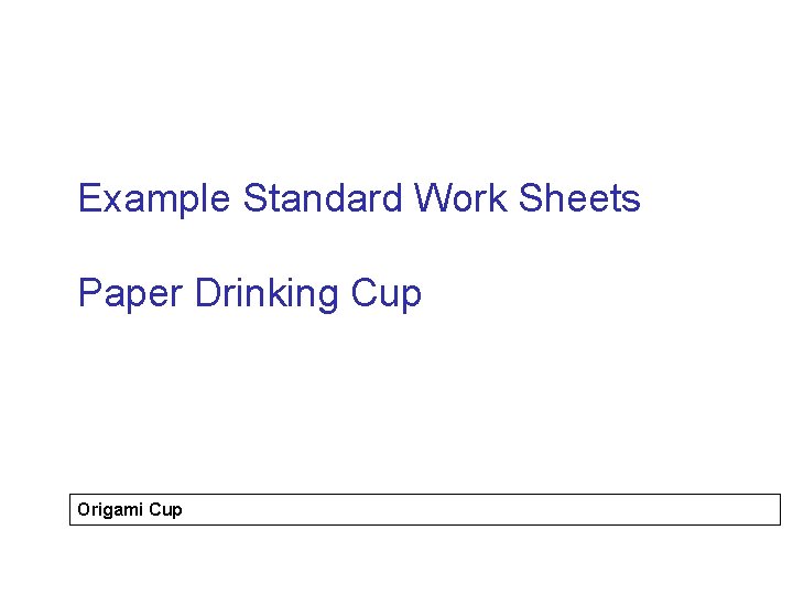 Example Standard Work Sheets Paper Drinking Cup Origami Cup Example Standard Work Sheets Paper Drinking Cup Origami Cup