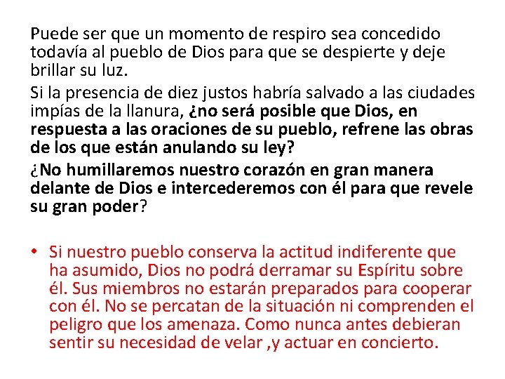 Puede ser que un momento de respiro sea concedido todavía al pueblo de Dios