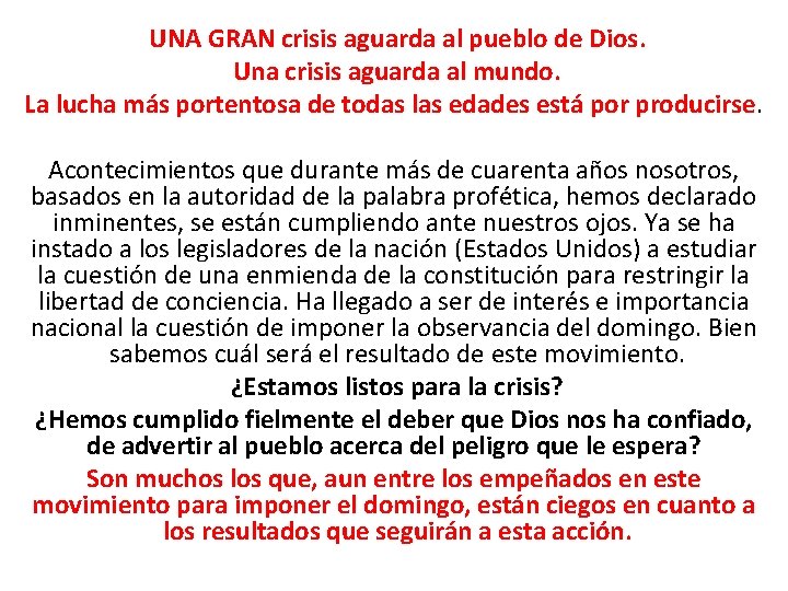 UNA GRAN crisis aguarda al pueblo de Dios. Una crisis aguarda al mundo. La