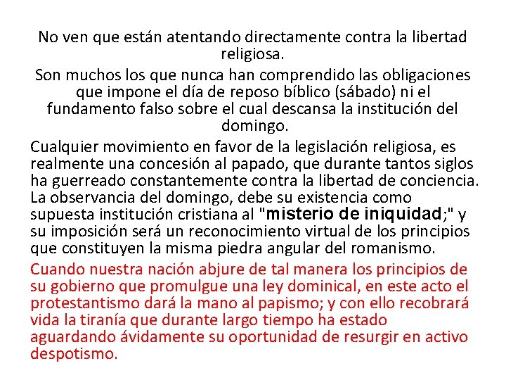 No ven que están atentando directamente contra la libertad religiosa. Son muchos los que