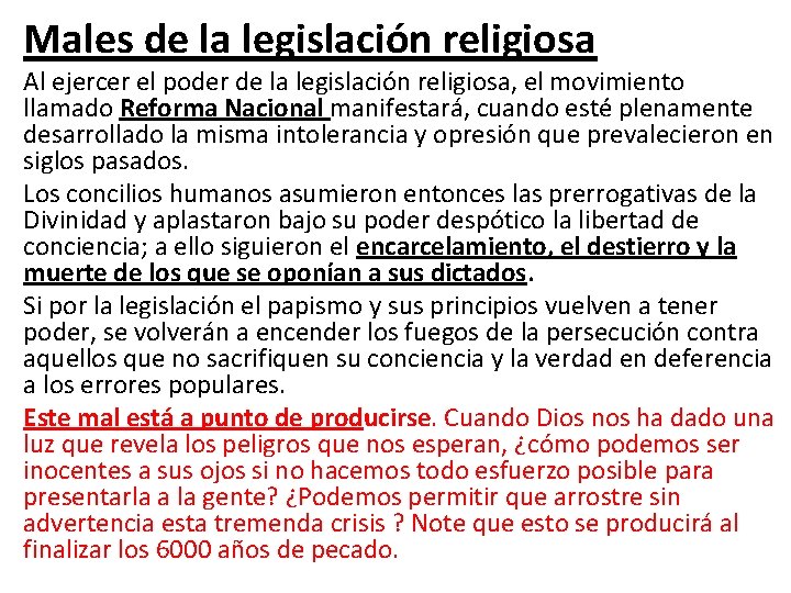 Males de la legislación religiosa Al ejercer el poder de la legislación religiosa, el