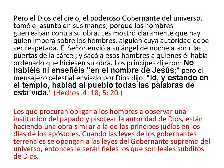 Pero el Dios del cielo, el poderoso Gobernante del universo, tomó el asunto en