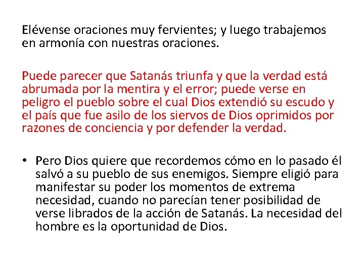 Elévense oraciones muy fervientes; y luego trabajemos en armonía con nuestras oraciones. Puede parecer