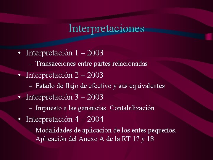Interpretaciones • Interpretación 1 – 2003 – Transacciones entre partes relacionadas • Interpretación 2