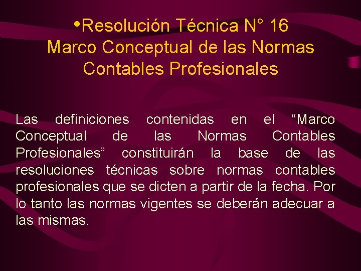  • Resolución Técnica N° 16 Marco Conceptual de las Normas Contables Profesionales Las