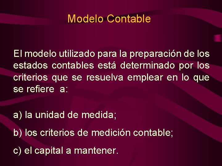 Modelo Contable El modelo utilizado para la preparación de los estados contables está determinado Modelo Contable El modelo utilizado para la preparación de los estados contables está determinado