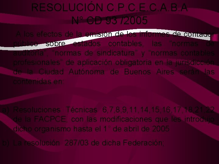 RESOLUCIÓN C. P. C. E. C. A. B. A N° CD 93 /2005 A