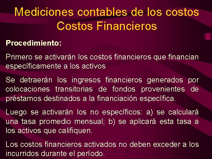 Mediciones contables de los costos Costos Financieros Procedimiento: Primero se activarán los costos financieros