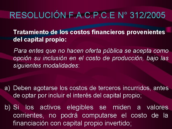 RESOLUCIÓN F. A. C. P. C. E N° 312/2005 Tratamiento de los costos financieros