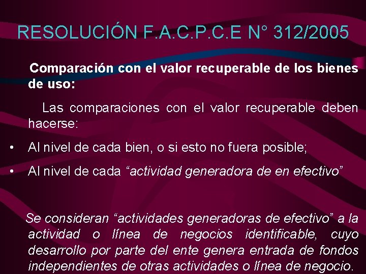 RESOLUCIÓN F. A. C. P. C. E N° 312/2005 Comparación con el valor recuperable