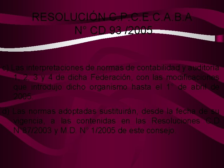 RESOLUCIÓN C. P. C. E. C. A. B. A N° CD 93 /2005 c)