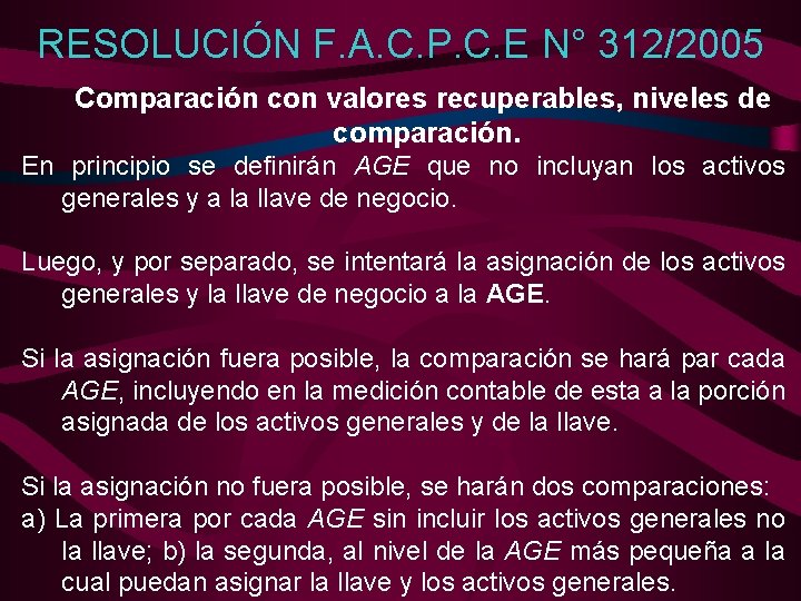 RESOLUCIÓN F. A. C. P. C. E N° 312/2005 Comparación con valores recuperables, niveles