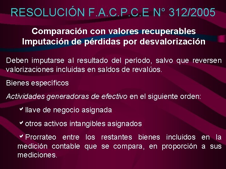 RESOLUCIÓN F. A. C. P. C. E N° 312/2005 Comparación con valores recuperables Imputación