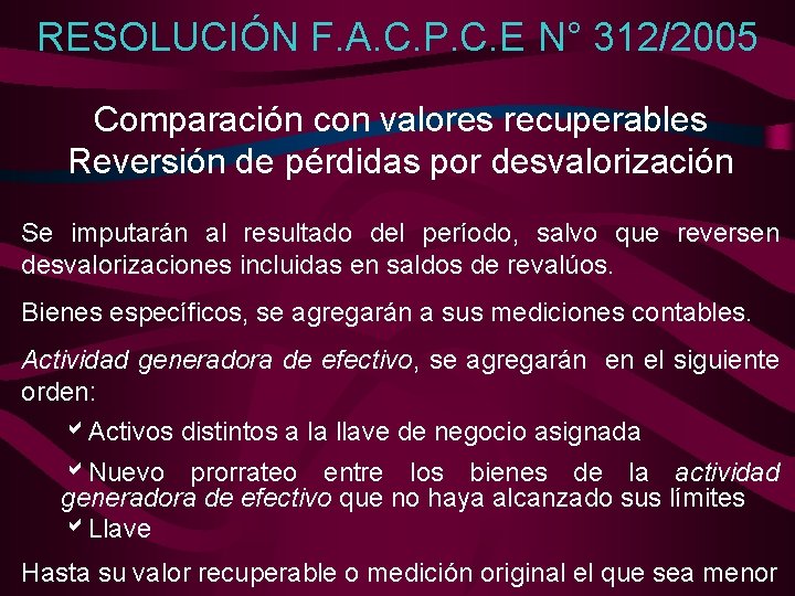RESOLUCIÓN F. A. C. P. C. E N° 312/2005 Comparación con valores recuperables Reversión