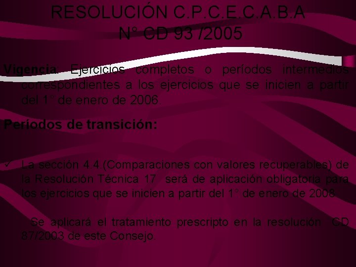 RESOLUCIÓN C. P. C. E. C. A. B. A N° CD 93 /2005 Vigencia: