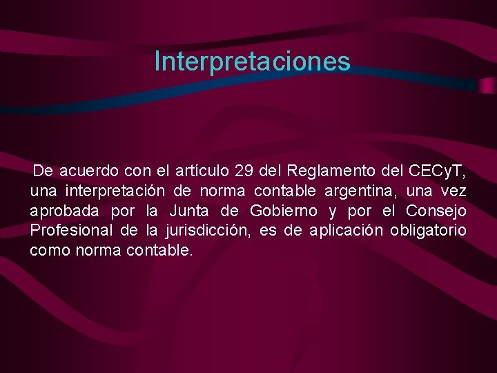 Interpretaciones De acuerdo con el artículo 29 del Reglamento del CECy. T, una interpretación