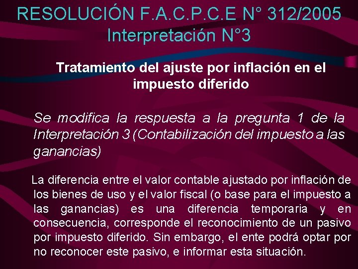 RESOLUCIÓN F. A. C. P. C. E N° 312/2005 Interpretación N° 3 Tratamiento del