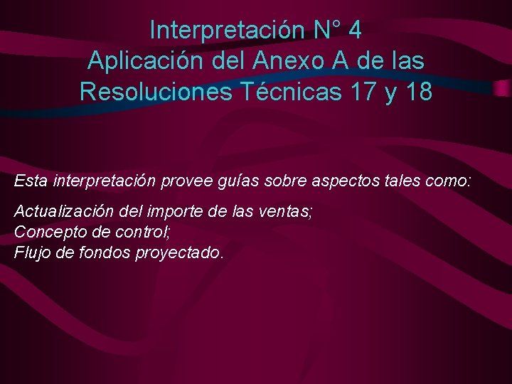 Interpretación N° 4 Aplicación del Anexo A de las Resoluciones Técnicas 17 y 18