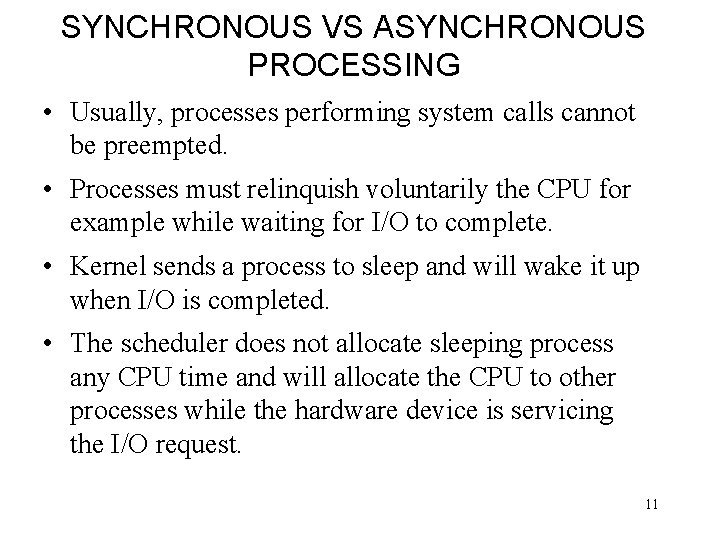 SYNCHRONOUS VS ASYNCHRONOUS PROCESSING • Usually, processes performing system calls cannot be preempted. •