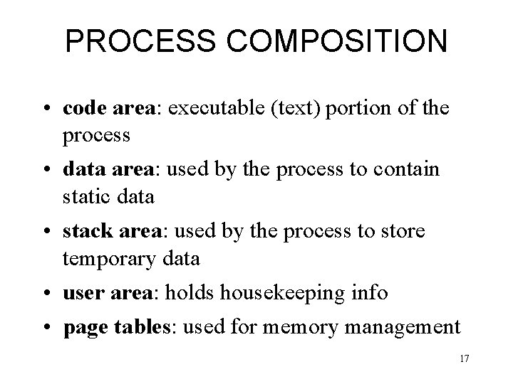 PROCESS COMPOSITION • code area: executable (text) portion of the process • data area: