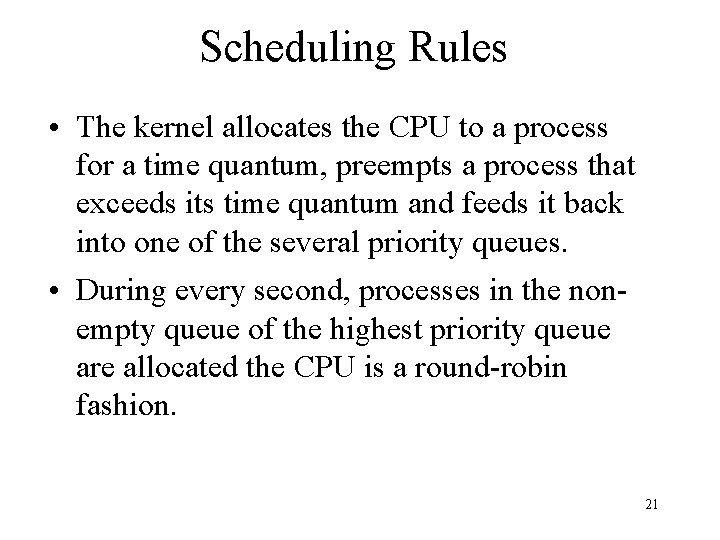 Scheduling Rules • The kernel allocates the CPU to a process for a time