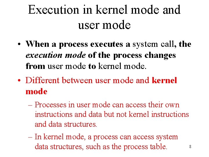 Execution in kernel mode and user mode • When a process executes a system