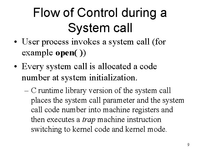 Flow of Control during a System call • User process invokes a system call