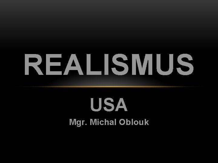 REALISMUS USA Mgr. Michal Oblouk 