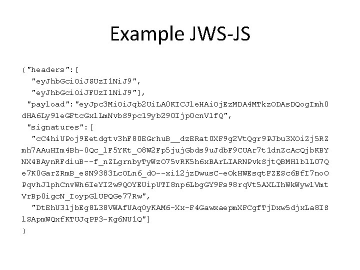 Example JWS-JS {"headers": [ "ey. Jhb. Gci. Oi. JSUz. I 1 Ni. J 9",