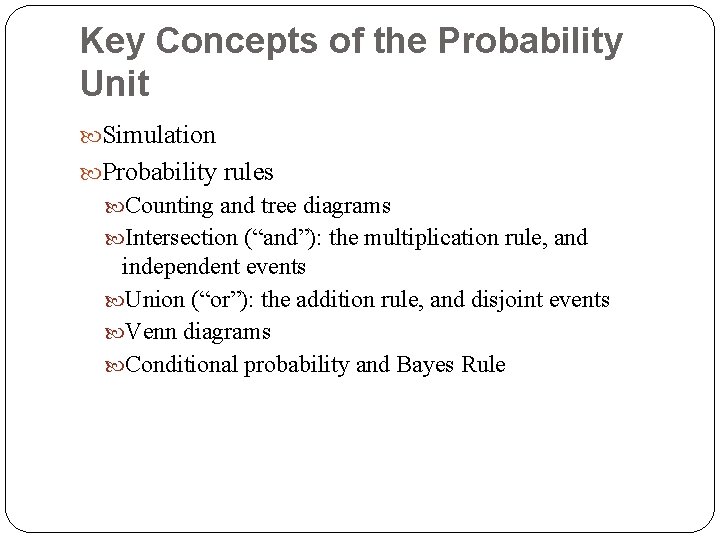 Key Concepts of the Probability Unit Simulation Probability rules Counting and tree diagrams Intersection