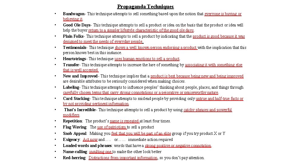 Propaganda Techniques • • • • • Bandwagon- This technique attempts to sell something