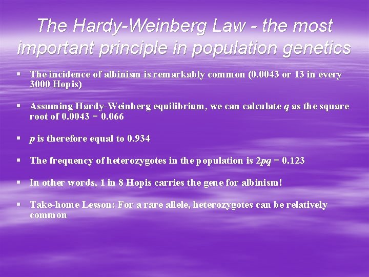The Hardy-Weinberg Law - the most important principle in population genetics § The incidence