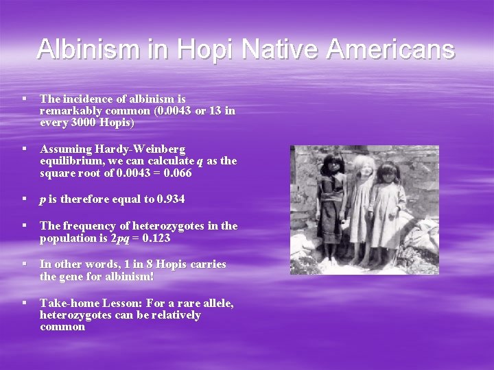 Albinism in Hopi Native Americans § The incidence of albinism is remarkably common (0.