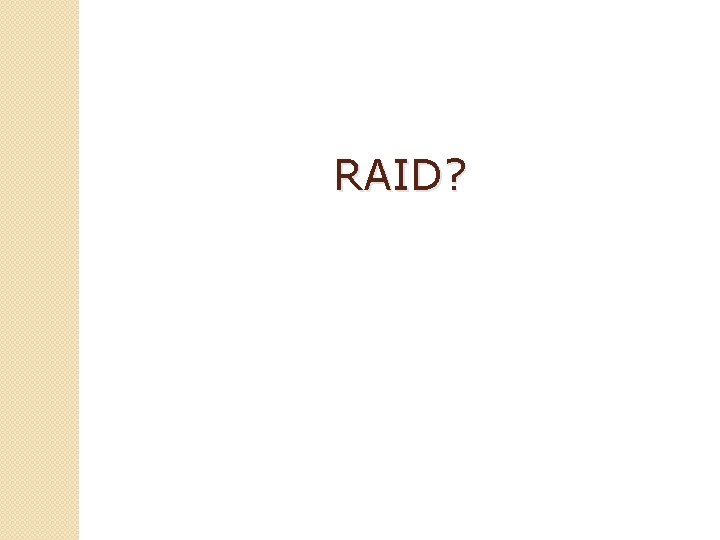 RAID? 