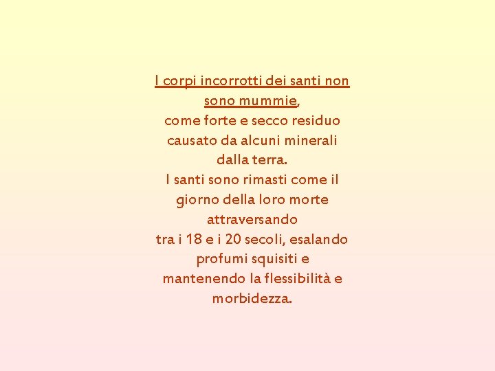 I corpi incorrotti dei santi non sono mummie, come forte e secco residuo causato I corpi incorrotti dei santi non sono mummie, come forte e secco residuo causato