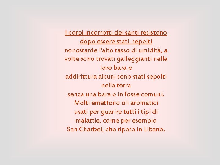 I corpi incorrotti dei santi resistono dopo essere stati sepolti nonostante l'alto tasso di I corpi incorrotti dei santi resistono dopo essere stati sepolti nonostante l'alto tasso di