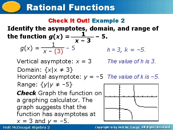 Rational Functions Check It Out! Example 2 Identify the asymptotes, domain, and range of