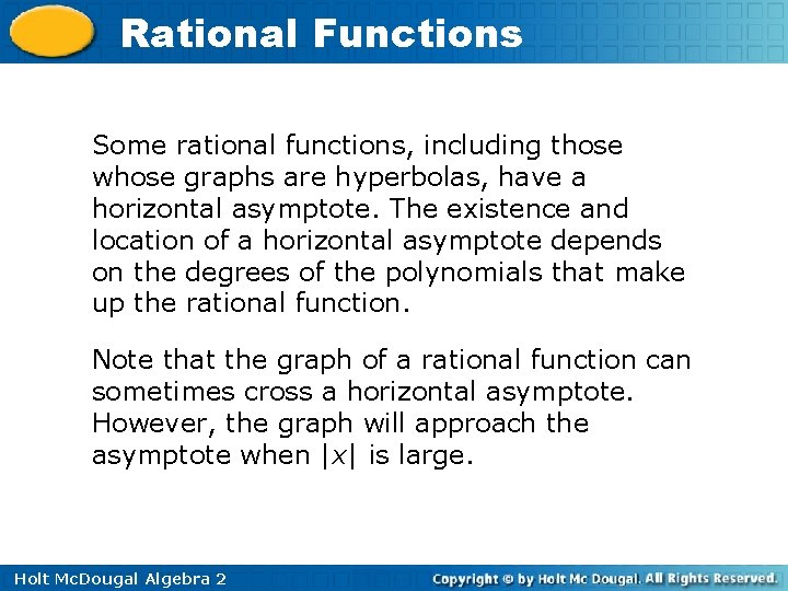 Rational Functions Some rational functions, including those whose graphs are hyperbolas, have a horizontal