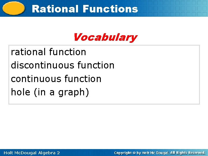 Rational Functions Vocabulary rational function discontinuous function hole (in a graph) Holt Mc. Dougal